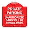 Signmission Private Parking Unauthorized Cars Will Towed Away, Red & White Alum Sign, 18" x 18", RW-1818-23260 A-DES-RW-1818-23260 - alternate 1